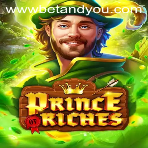 Discover the Exciting World of PrinceOfRiches: A Betandyou Game Adventure