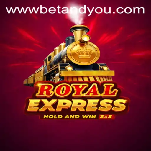 Discover the Thrill of RoyalExpress: A Closer Look at Betandyou Game